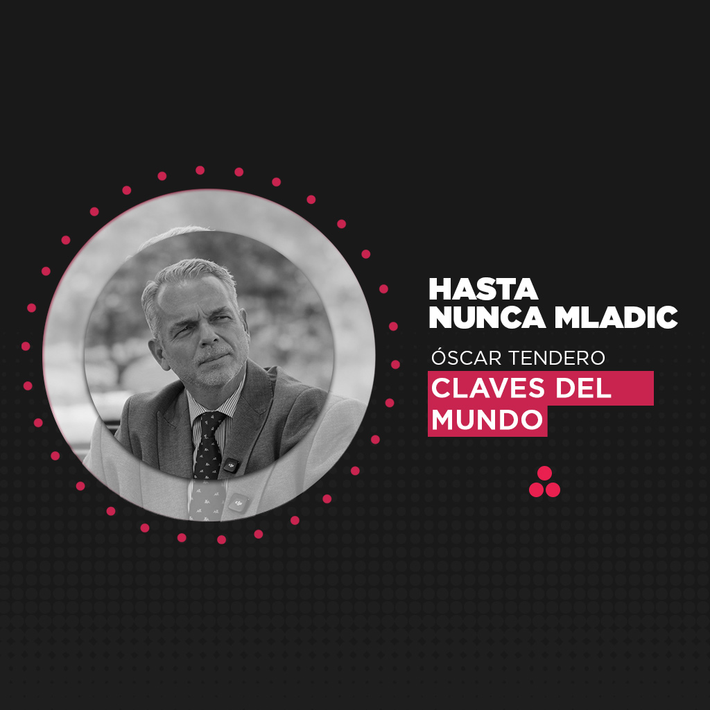 Claves del Mundo | Hasta nunca Mladic